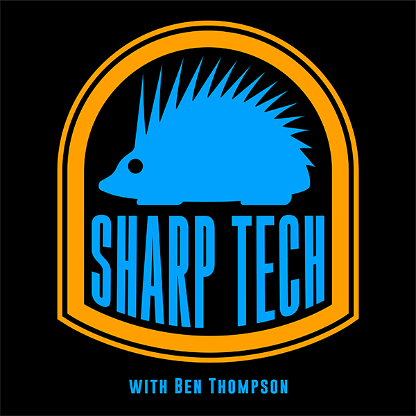 Sharp Tech with Ben Thompson